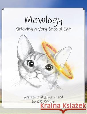 Mewlogy: Grieving a Very Special Cat Karen S. Schurr 9781734206715 Vikinmunk Publishing