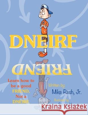 Dneirf: Learn how to be a good FRIEND, Not a DNEIRF. Steven Kernen Mike, Jr. Resh 9781734207149 Pops & Hops Publishing