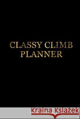 Classy Climb Accountability Planner Ericka Williams 9781734208207 Ericka S. Williams