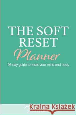 The Soft Reset Planner: 96-day guide to reset your mind and body Ericka Williams 9781734208221 Classy Climb