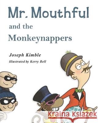 Mr. Mouthful and the Monkeynappers Kerry Bell Joseph Kimble 9781734209747