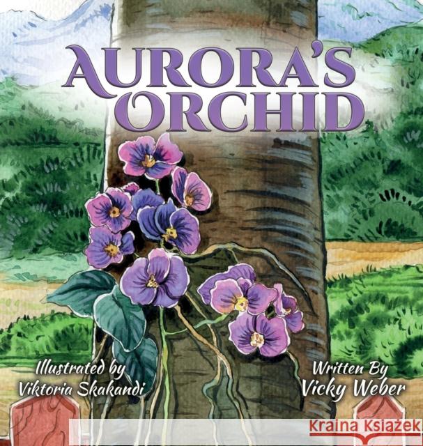 Aurora's Orchid Vicky Weber Viktoria Skakandi 9781734212921