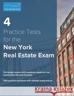4 Practice Tests for the New York Real Estate Exam: 300 Practice Questions with Detailed Explanations Proper Education Group 9781734213805 Proper Education Group