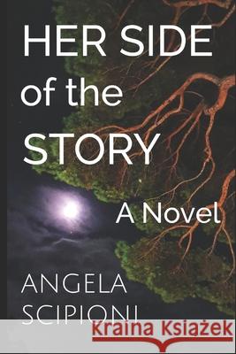 Her Side of the Story Angela Scipioni   9781734214727 Scipioni Enterprises LLC