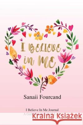 I Believe In Me Sanaii Fourcand 9781734219128 Believe in Your Book