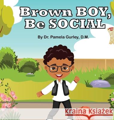 Brown Boy, Be Social Pamela Gurley 9781734221879