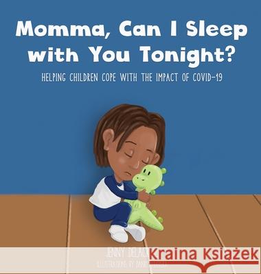 Momma, Can I Sleep with You Tonight? Helping Children Cope with the Impact of COVID-19 Jenny Delacruz Danko Herrera 9781734221978 Cobbs Creek Publishing