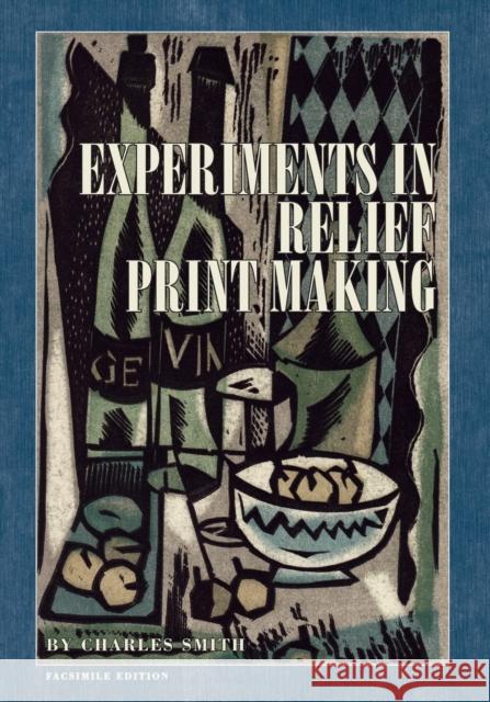 Experiments in Relief Print Making Charles W. Smith 9781734222401 Liber Apertus Press