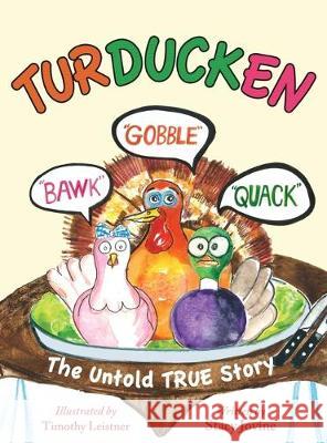Turducken: The Untold TRUE Story Stacy Jovine Timothy Leistner 9781734223200 Stacy Jovine