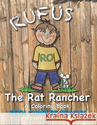 Rufus the Rat Rancher: A Coloring Book Stephen Charles Beachy Anne Boykin Seth Charles Beachy 9781734232004
