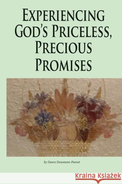 Experiencing God's Priceless, Precious Promises Dawn M. Densmore 9781734235302