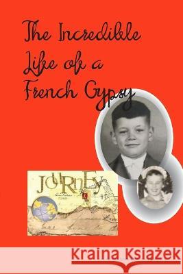 The Incredible Life of a French Gypsy Dawn Densmore-Parent 9781734235357