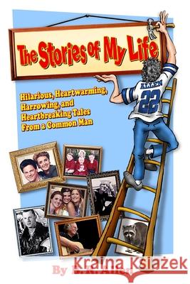 The Stories of My Life Br Allen 9781734236323 B.R. Allen Publishing