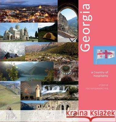 Georgia: A Country of Hospitality: A Photo Travel Experience Andrey Vlasov, Andrey Vlasov, Vera Krivenkova 9781734237801 Photravel