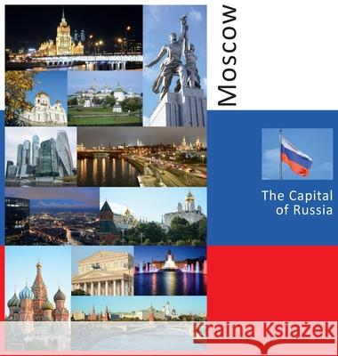 Moscow: The Capital of Russia: A Photo Travel Experience Andrey Vlasov Vera Krivenkova Daria Labonina 9781734237894 Photravel