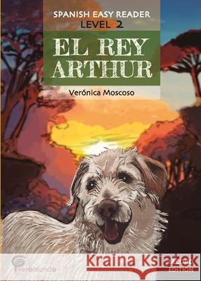 El Rey Arthur: Spanish Easy Reader Veronica Moscoso 9781734239911