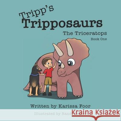 Tripp's Tripposaurs-The Triceratops Book 1: Tripp's Tripposaurs Karissa Foor Randi Bethel 9781734243925 Trippykat