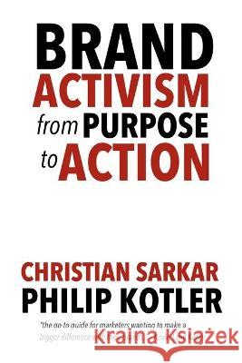 Brand Activism: From Purpose to Action Philip Kotler Christian Sarkar 9781734244113 Idea Bite Press