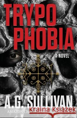 Trypophobia - A Novel A. G. Sullivan 9781734244328 S2 Publishing Group