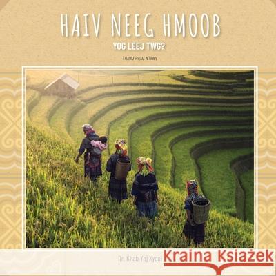 Haiv Neeg Hmoob Yog Leej Twg?: Who are the Hmong People? Khab Yaj Xyooj 9781734245042 Hmong Children's Books