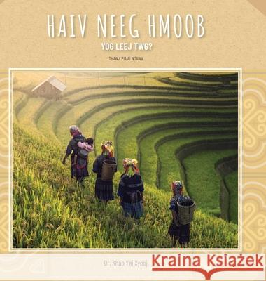 Haiv Neeg Hmoob Yog Leej Twg?: Who are the Hmong People? Khab Yaj Xyooj 9781734245059 Hmong Children's Books