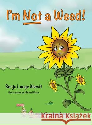 I'm Not a Weed! Sonja Lange Wendt 9781734246308 Cultivating Compassion in Children LLC