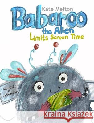 Babaroo the Alien Limits Screen Time Kate Melton 9781734253054