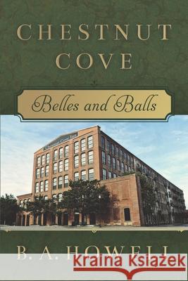 Chestnut Cove: Belles and Balls B. a. Howell 9781734253641 Ba Howell