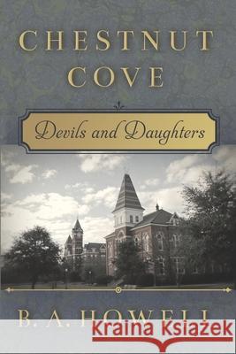 Chestnut Cove: Devils and Daughters B. a. Howell 9781734253665 Ba Howell