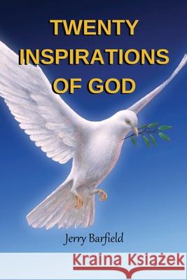 Twenty Inspirations of God Jerry Barfield 9781734254051 R.D. Talley Books Publishing