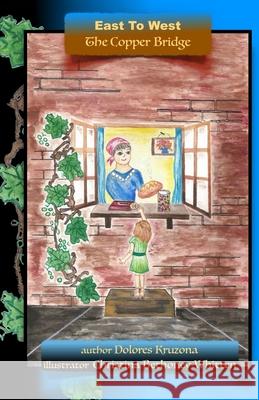 East To West The Copper Bridge Christina Bethoney-Whitten Dolores Kruzona 9781734258806 Quill & Grace Publishing