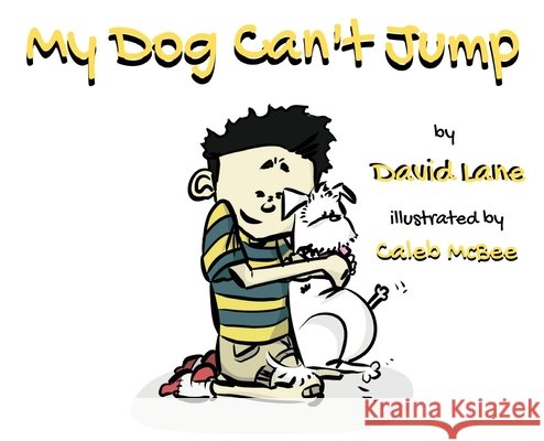 My Dog Can't Jump W. David Lane Caleb McBee 9781734267532