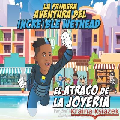 La Primera Aventura del Increíble Wethead: El Atraco de la Joyeria Willis, Tanerra 9781734271522 R. R. Bowker