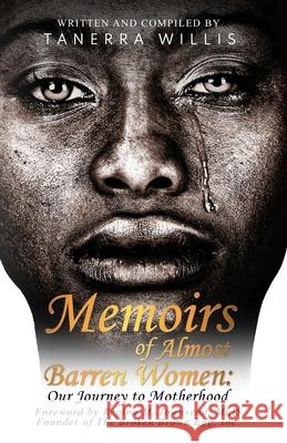 Memoirs of Almost Barren Women: Our Journey to Motherhood Tanerra Willis 9781734271553 Amazing Wethead