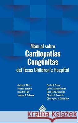 Manual sobre Cardiopatías Congénitas del Texas Children's Hospital Bastero, Patricia 9781734272154