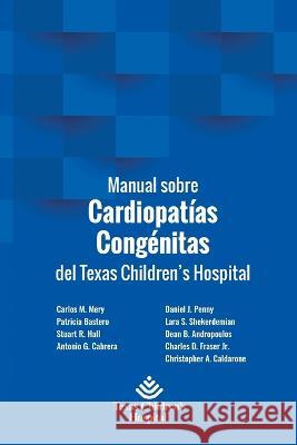Manual sobre Cardiopatías Congénitas del Texas Children's Hospital Bastero, Patricia 9781734272161 Texas Children's Hospital