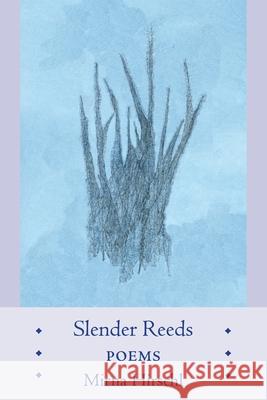 Slender Reeds: Poems Mirna Hirschl 9781734274264