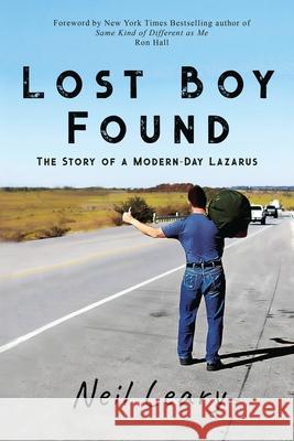 Lost Boy Found: The Story of a Modern Day Lazarus Ron Hall Neil Leary 9781734279900 Neil J. Leary
