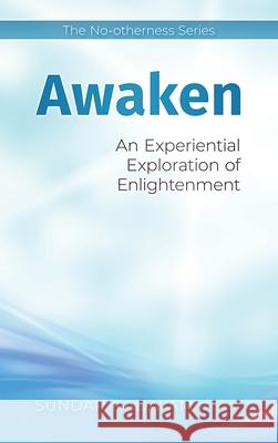 Awaken: An Experiential Exploration of Enlightenment Sundar Kadayam 9781734283518