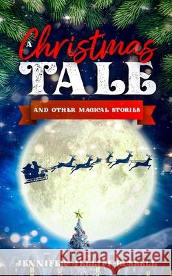 A Christmas Tale and Other Magical Stories Jennifer Jelliff-Russell 9781734284652 Evergrowth Coach LLC