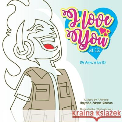 I love you at 12: Te amo, a los 12 Rick Lipsett Nicole Cecili Haydee Zayas-Ramos 9781734286908 Milina Editores