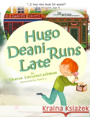 Hugo Deani Runs Late Pearly Lim Sharon Cassanolochman 9781734288162 Ontario Shore Publishing, LLC