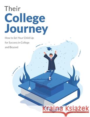 Their College Journey: How the WeAdmit Method Will Set Your Child up for Success in College and Beyond Lewis Baker Leo Sanada 9781734289213 Weadmit