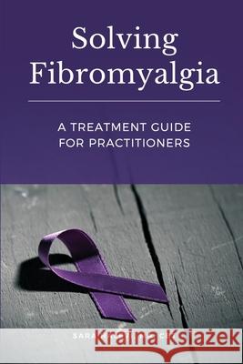 Solving Fibromyalgia - A Treatment Guide for Practitioners Sara Halevi 9781734294002 Fibroconsulting.com