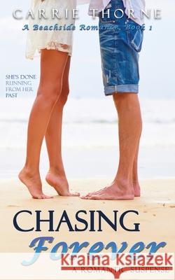 Chasing Forever Thorne, Carrie 9781734298604 Thorny Books