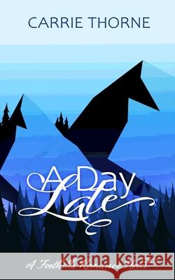 A Day Late Carrie Thorne 9781734298680 Thorny Books