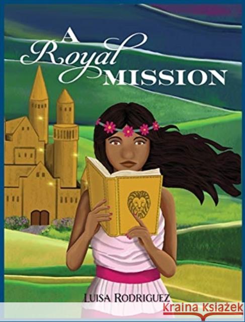 A Royal Mission Luisa Rodriguez 9781734298703 Luisa Rodriguez