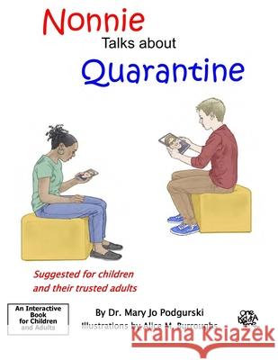 Nonnie Talks about Quarantine Alice M. Burroughs Mary Jo Podgurski 9781734300116 Dr.Mary Jo Podgurski