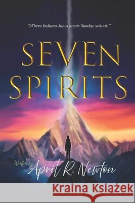 Seven Spirits: The Novel April R. Newton 9781734301243 Newton Apple Books LLC