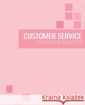 Customer Service Interview Preparation Guide: Pass the customer service interview with success Elinor Coleman 9781734301953 Aspire Fx Publications